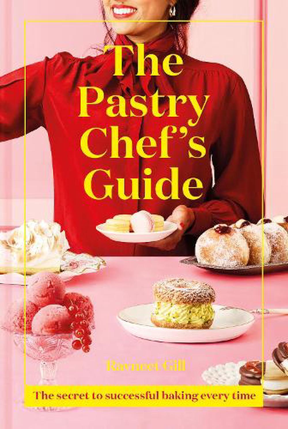 The Pastry Chef's Guide by Ravneet Gill – Burnt Honey Bakery