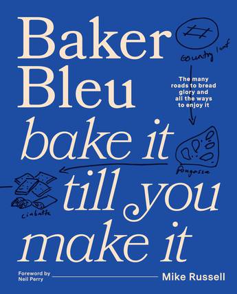 Baker Bleu, Bake It Till You Make It by Mike Russell - Murdoch Books - Burnt Honey Bakery