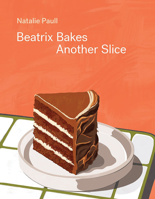 Beatrix Bakes: Another Slice by Natalie Paull - Hardie Grant - Burnt Honey Bakery