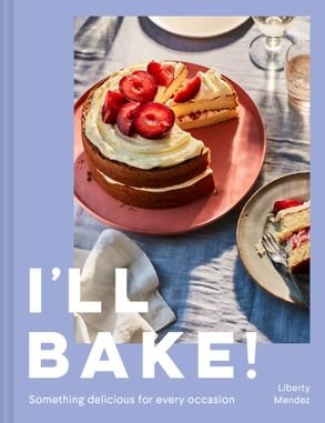 I'll Bake by Liberty Mendez - HarperCollins - Burnt Honey Bakery