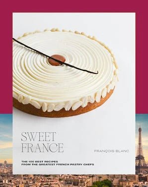 Sweet France by Francois Blanc - Abrams Books - Burnt Honey Bakery